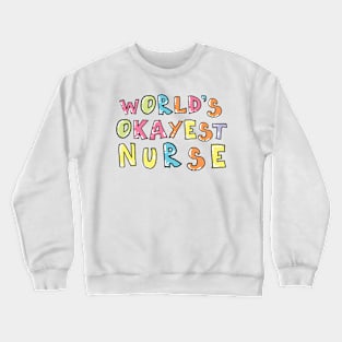 World's Okayest Nurse Gift Idea Crewneck Sweatshirt